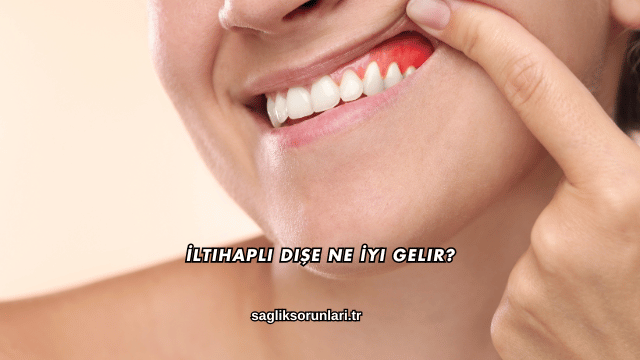 İltihaplı Dişe Ne İyi Gelir?