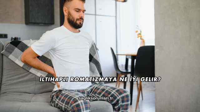 İltihaplı Romatizmaya Ne İyi Gelir?