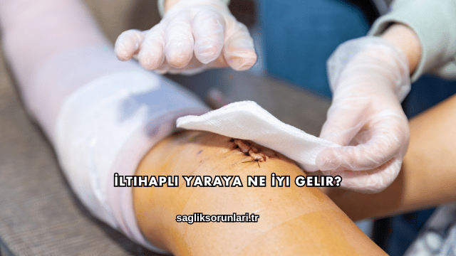 İltihaplı Yaraya Ne İyi Gelir?