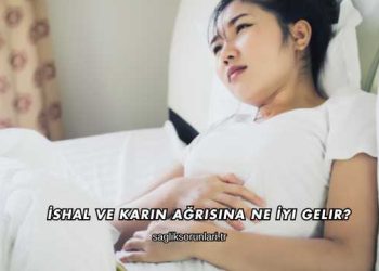 İshal ve Karın Ağrısına Ne İyi Gelir?