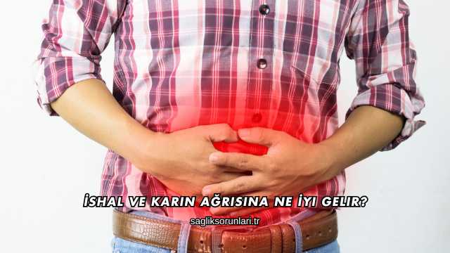 İshal ve Karın Ağrısına Ne İyi Gelir?