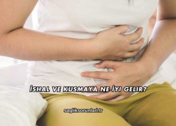 İshal ve Kusmaya Ne İyi Gelir?