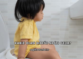 Kabız Olan Bebeğe Ne İyi Gelir?