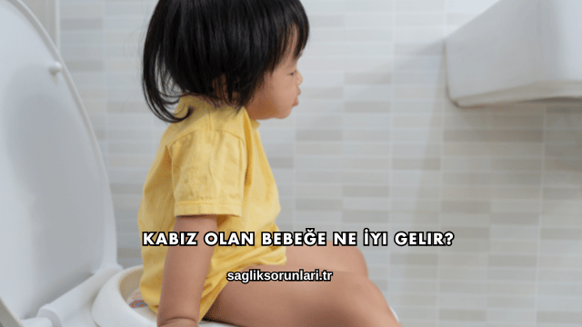 Kabız Olan Bebeğe Ne İyi Gelir?