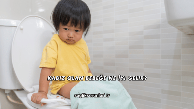 Kabız Olan Bebeğe Ne İyi Gelir?