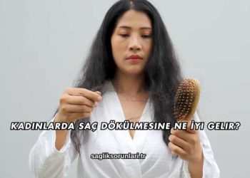 Kadınlarda Saç Dökülmesine Ne İyi Gelir?