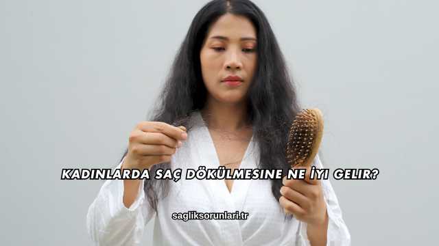 Kadınlarda Saç Dökülmesine Ne İyi Gelir?