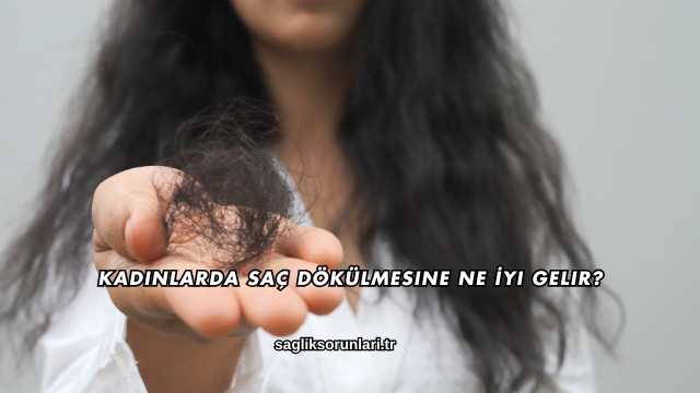 Kadınlarda Saç Dökülmesine Ne İyi Gelir?