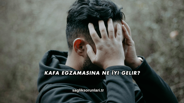Kafa Egzamasına Ne İyi Gelir?