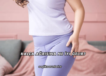 Kalça Ağrısına Ne İyi Gelir?