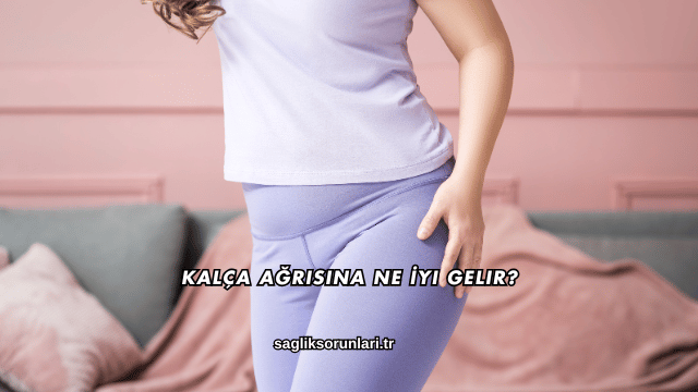 Kalça Ağrısına Ne İyi Gelir?