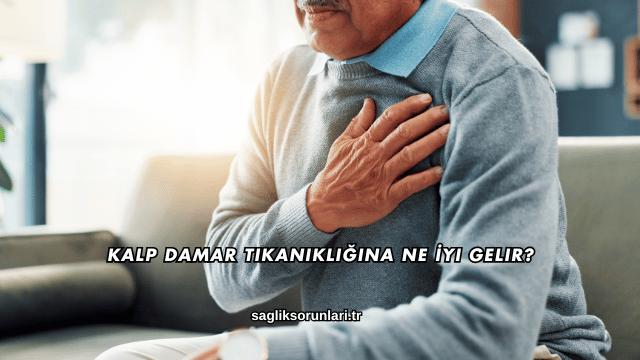 Kalp Damar Tıkanıklığına Ne İyi Gelir?