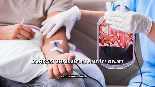 Kandaki Enfeksiyona Ne İyi Gelir?