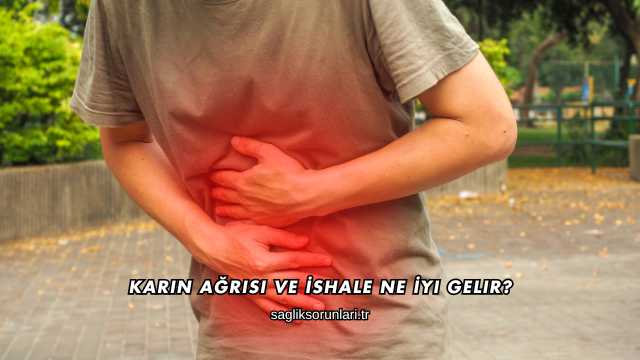 Karın Ağrısı ve İshale Ne İyi Gelir?