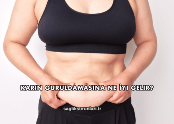 Karın Guruldamasına Ne İyi Gelir?