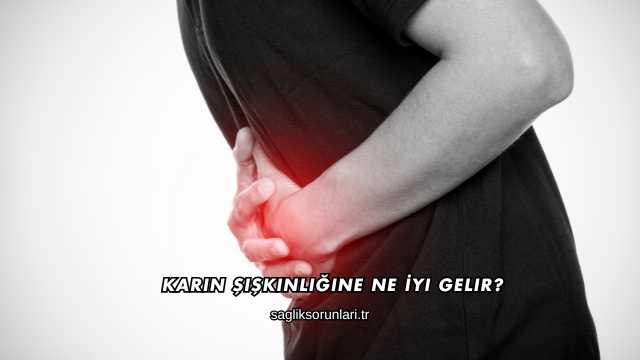 Karın Şişkinliğine Ne İyi Gelir?