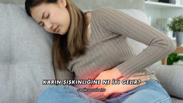 Karın Şişkinliğine Ne İyi Gelir?