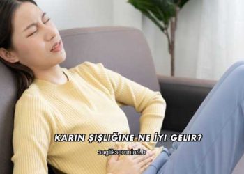 Karın Şişliğine Ne İyi Gelir?