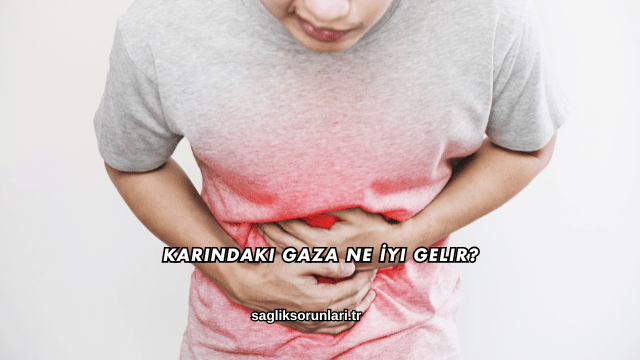 Karındaki Gaza Ne İyi Gelir?