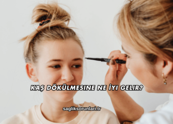 Kaş Dökülmesine Ne İyi Gelir?