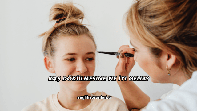 Kaş Dökülmesine Ne İyi Gelir?