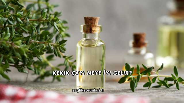 Kekik Çayı Neye İyi Gelir?