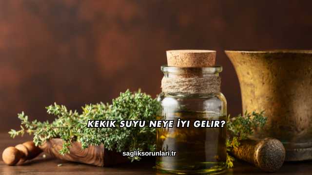 Kekik Suyu Neye İyi Gelir?