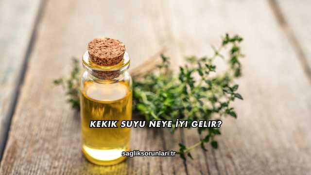 Kekik Suyu Neye İyi Gelir?