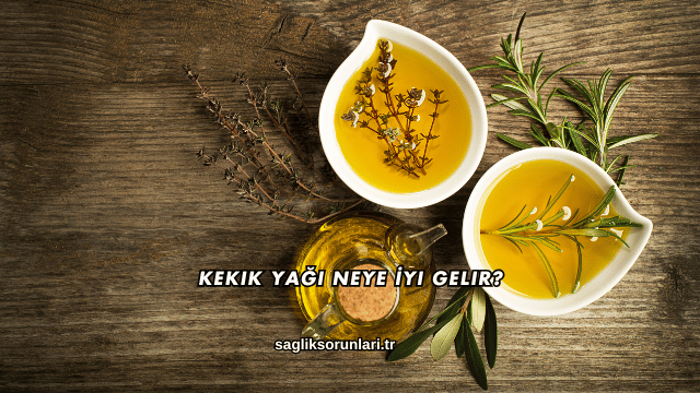 Kekik Yağı Neye İyi Gelir?