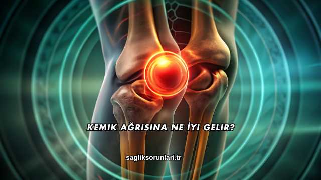 Kemik Ağrısına Ne İyi Gelir?