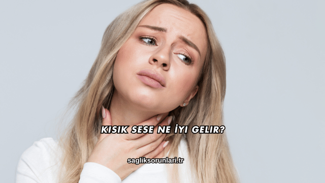 Kısık Sese Ne İyi Gelir?