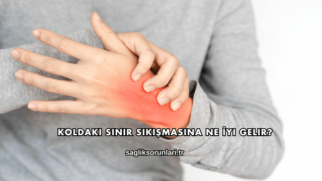 Koldaki Sinir Sıkışmasına Ne İyi Gelir?