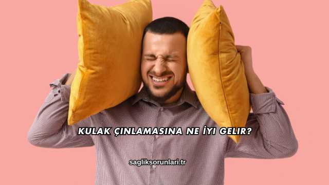 Kulak Çınlamasına Ne İyi Gelir?