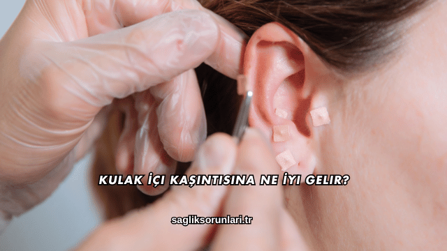 Kulak İçi Kaşıntısına Ne İyi Gelir?