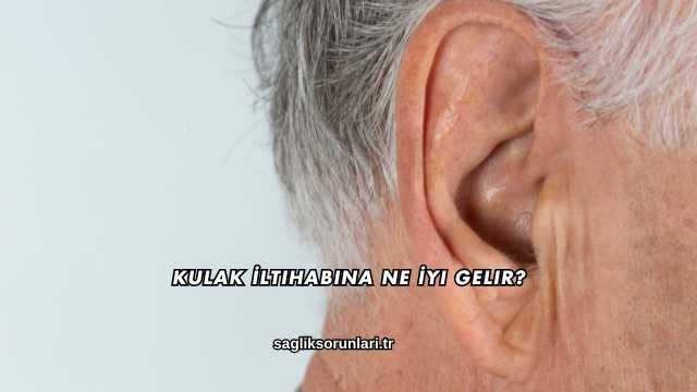 Kulak İltihabına Ne İyi Gelir?