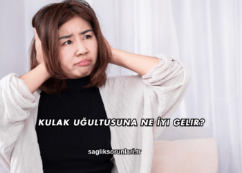 Kulak Uğultusuna Ne İyi Gelir?