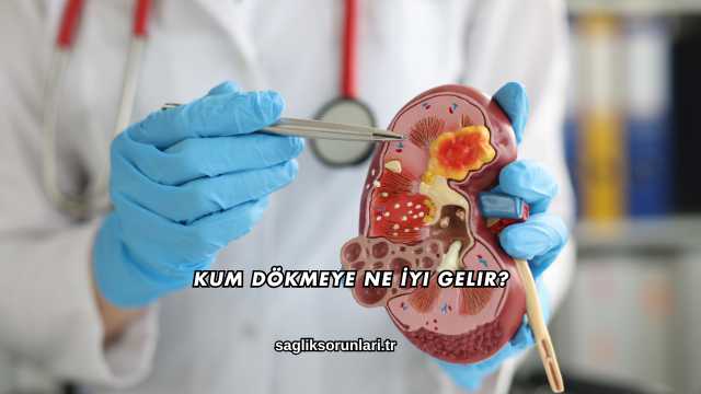 Kum Dökmeye Ne İyi Gelir?