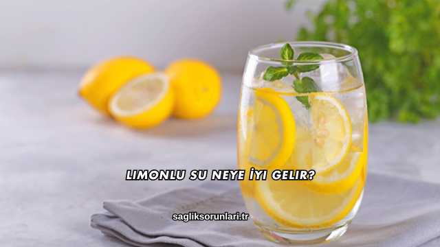 Limonlu Su Neye İyi Gelir?