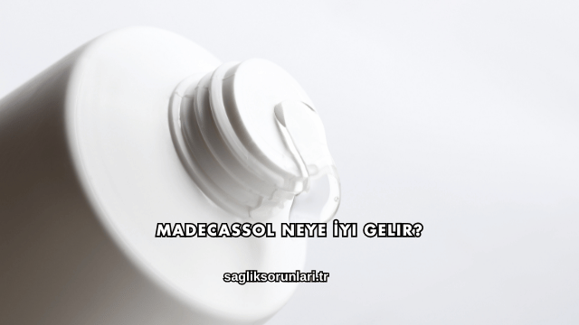 Madecassol Neye İyi Gelir?