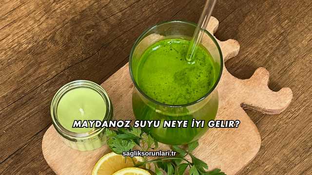 Maydanoz Suyu Neye İyi Gelir?