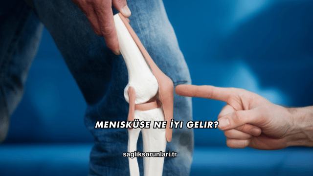 Menisküse Ne İyi Gelir?