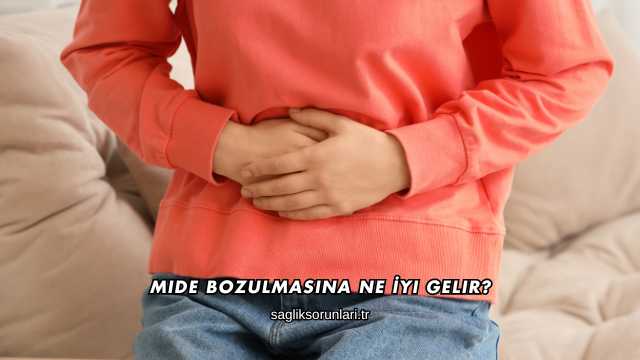 Mide Bozulmasına Ne İyi Gelir?