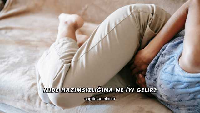 Mide Hazımsızlığına Ne İyi Gelir?