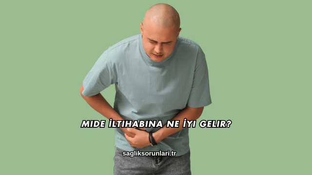 Mide İltihabına Ne İyi Gelir?