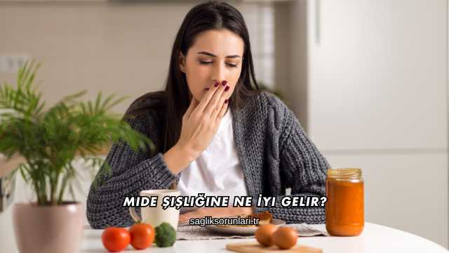 Mide Şişliğine Ne İyi Gelir?