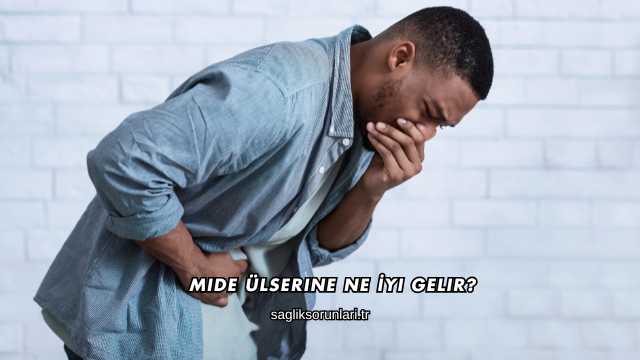 Mide Ülserine Ne İyi Gelir?