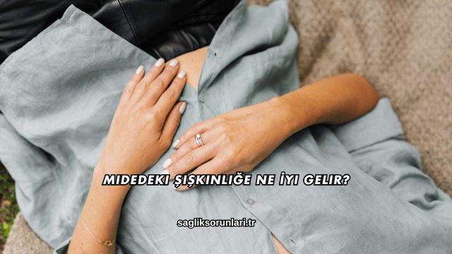 Midedeki Şişkinliğe Ne İyi Gelir?