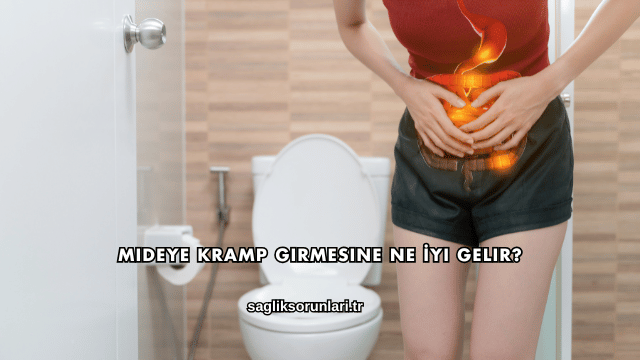 Mideye Kramp Girmesine Ne İyi Gelir?
