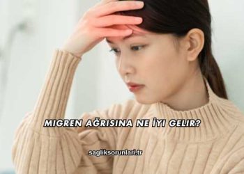 Migren Ağrısına Ne İyi Gelir?