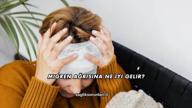 Migren Ağrısına Ne İyi Gelir?